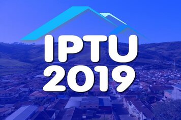 Prefeitura inicia distribuição dos carnês do IPTU 2019